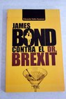 James Bond contra el Dr Brexit / Eduardo Valls Oyarzun