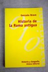 Historia de la Roma antigua / Gonzalo Bravo