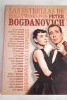 Las estrellas de Hollywood por Peter Bogdanovich retratos y conversaciones / Peter Bogdanovich