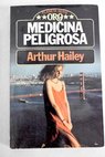 Medicina peligrosa / Arthur Hailey
