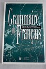 Grammaire du francais cours de civilisation francaise de la Sorbonne / Y Delatour D Jennepin M Lon Dufour et al