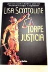 Torpe justicia / Lisa Scottoline