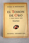El toisn de oro y tres obras ms la muerte de Carmen Don Carlos y Mio Cid teatro / Salvador de Madariaga