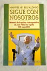 Sigue con nosotros memoria de la quinta visita apostólica de Juan Pablo II a España Madrid 3 4 mayo 2003 / Manuel María Bru Alonso