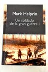 Un soldado de la gran guerra tomo 1 / Mark Helprin