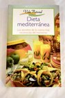 Dieta mediterránea los secretos de la cocina más reconocida del momento / Gregorio García Maestro