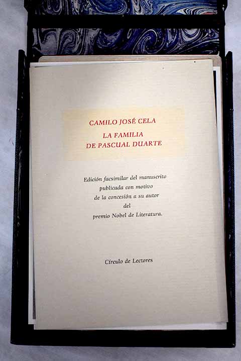 La familia de Pascual Duarte edicin facsimilar del manuscrito publicada con motivo de la concesin a su autor del premio Nobel de literatura / Camilo Jos Cela