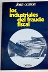Los industriales del fraude fiscal / Jean Cosson