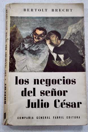 Los negocios del seor Julio Csar / Bertolt Brecht