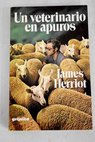 Un veterinario en apuros / James Herriot