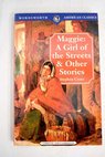 Maggie a girl of the streets and other stories / Stephen Crane