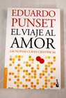 El viaje al amor las nuevas claves científicas / Eduardo Punset