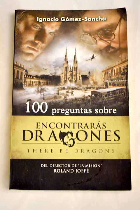 100 preguntas sobre Encontrars dragones There be dragons / Ignacio Gmez Sancha
