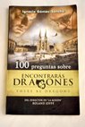 100 preguntas sobre Encontrarás dragones There be dragons / Ignacio Gómez Sancha