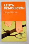 Lenta demolición / Diego Alfonsín Rivero