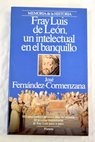 Fray Luis de León un intelectual en el banquillo / José Fernández Cormenzana