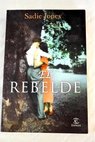 El rebelde / Sadie Jones