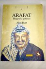 Arafat biografía política / Alan Hart