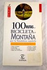 100 rutas en bicicleta de montaa por la naturaleza espaola / Juanjo Alonso
