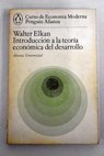 Introducción a la teoría económica del desarrollo / Walter Elkan