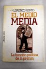 El medio media la funcin poltica de la prensa / Lorenzo Gomis