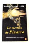 La mestiza de Pizarro una princesa entre dos mundos / Álvaro Vargas Llosa