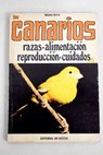 Los canarios razas alimentación reproducción cuidados / Mario Rota