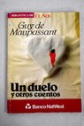 Un duelo y otros cuentos / Guy de Maupassant
