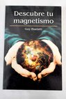 Descubre tu magnetismo / Guy Biadatti