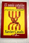 El oasis cataln 1975 2010 espejismo o realidad / Xavier Casals