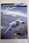 Guerra aérea sobre las Malvinas 1982 / Christopher Chant