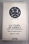 La utopía de América teoría leyes experimentos / Beatriz Fernández Herrero