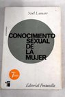 Conocimiento sexual de la mujer / Noel Lamare