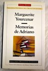 Memorias de Adriano / Marguerite Yourcenar