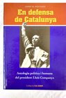 En defensa de Catalunya antologia política i humana del president Lluís Companys / Josep Maria Figueres i Artigas