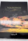 La luz de Asturias el lenguaje expresivo de la fotografa / Julio Herrera Menndez