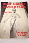 Those glorious glamorous years classic Hollywood costume design of the 1930 s / Margaret J Bailey