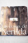 Las cosas de Neruda / Miguel Rojas Mix