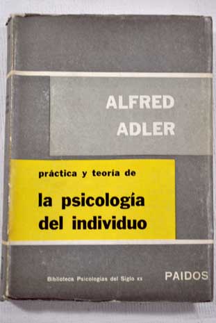 Prctica y teora de la psicologa del individuo / Alfred Adler