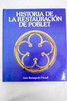 Historia de la restauracin de Poblet destruccin y reconstruccin de Poblet / Joan Bassegoda i Nonell