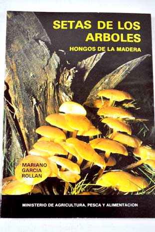Setas de los rboles hongos basidiomecetos de la madera / Mariano Garca Rolln