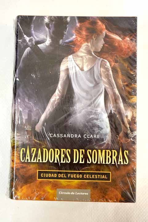 Ciudad del fuego celestial / Cassandra Clare