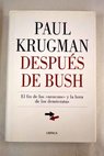 Después de Bush el fin de los neocons y la hora de los demócratas / Paul R Krugman