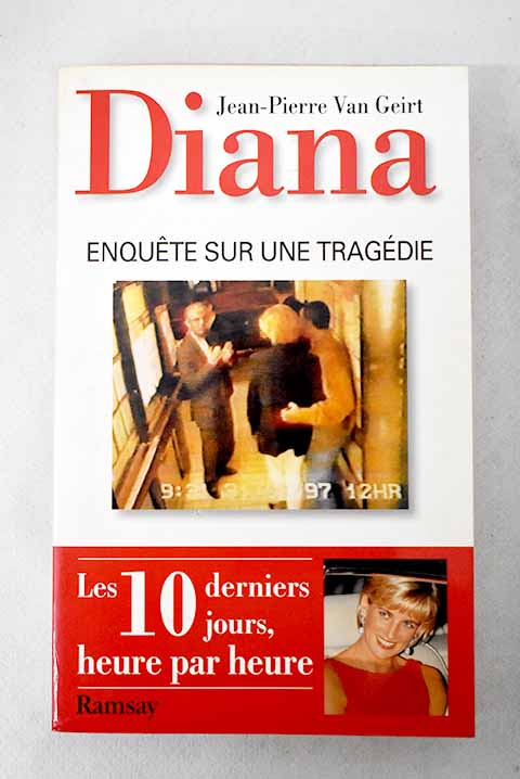 Diana enquete sur une tragdie / Jean Pierre Van Geirt