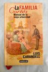 La familia Corts manual de la vieja urbanidad / Luis Carandell