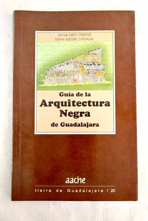 Gua de la arquitectura negra de Guadalajara una gua para conocerla y visitarla / Toms Nieto Tabern