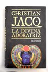 La divina adoratriz / Christian Jacq