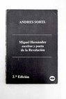 Miguel Hernndez escritor y poeta de la revolucin / Andrs Sorel