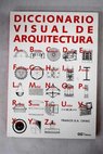 Diccionario visual de arquitectura / Frank Ching