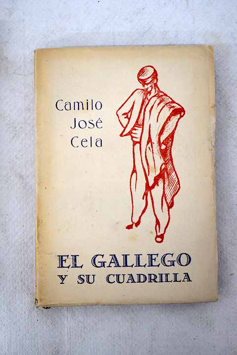 El Gallego y su cuadrilla y otros apuntes carpetovetnicos / Camilo Jos Cela